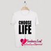 Choose Life T-Shirt Pj