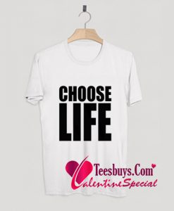 Choose Life T-Shirt Pj