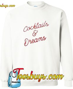 Cocktails And Dreams Sweatshirt Pj