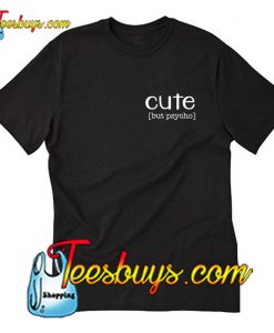 Cute But Psycho T-Shirt Pj