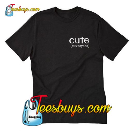 Cute But Psycho T-Shirt Pj