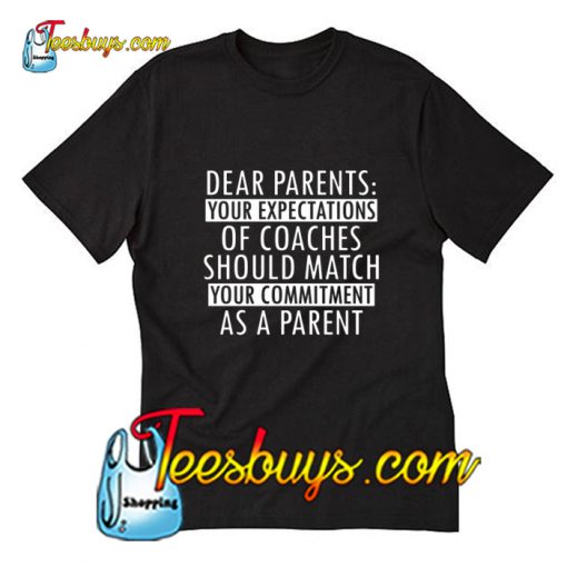 Dear Parents Your Expectations Of Coaches Should Match T-Shirt Pj