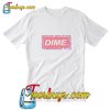 Dime T-Shirt