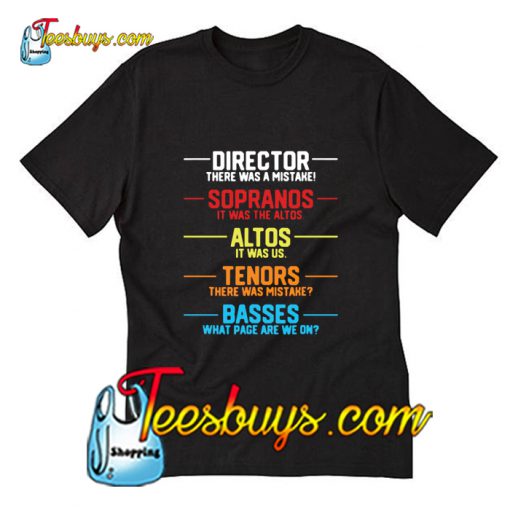 Director there was a mistake sopranos it was the altos T-Shirt Pj