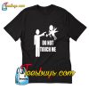 Do Not Touch Me Hate Valentines Day Trending T-Shirt Pj