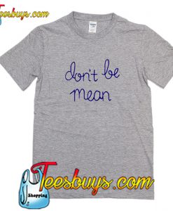 Don't Be Mean T-Shirt Pj