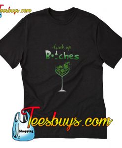 Drink Up Bitches Trending T-Shirt Pj