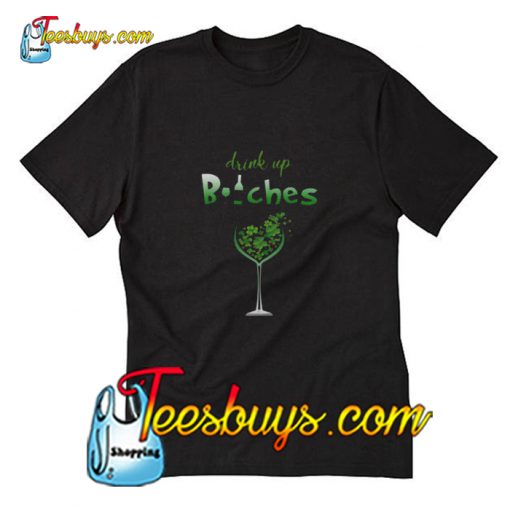 Drink Up Bitches Trending T-Shirt Pj