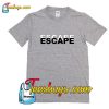 Escape 2019 new trending T-Shirt Pj