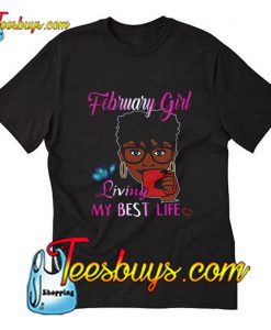 February girl living my best life T-Shirt Pj