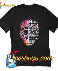 Goalie Mom the sweetest most beautiful T-Shirt Pj