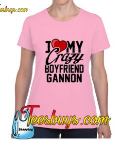 Heart Love My Crazy Boyfriend Gannon Valentines T-Shirt Pj