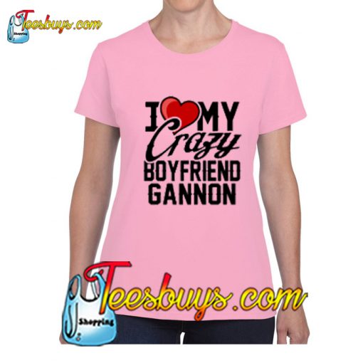 Heart Love My Crazy Boyfriend Gannon Valentines T-Shirt Pj