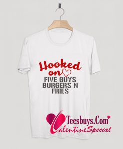 Hooked On Five Guys Burgers N Fries T-Shirt Pj
