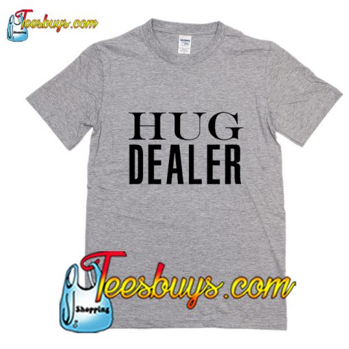 Hug Dealer T-Shirt Pj