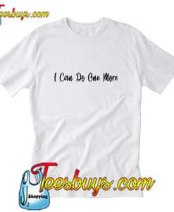 I Can Do One More T-Shirt Pj