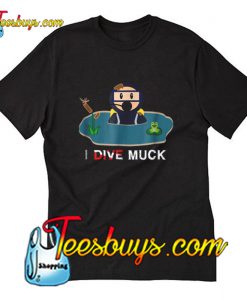 I Dive Muck Cartoon Scuba T-Shirt Pj