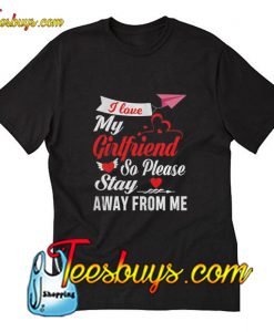 I Love My Girlfriend Valentines T-Shirt Pj