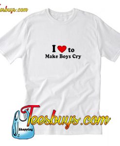 I Love To Make Boys Cry T-Shirt Pj