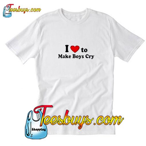 I Love To Make Boys Cry T-Shirt Pj