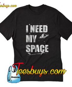 I NEED My Space T-Shirt Pj