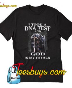 I Took A DNA Test And God Is My Father T-Shirt Pj