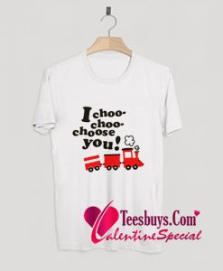 I choo choo choose you T-Shirt Pj