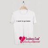 I want to go home T-Shirt Pj