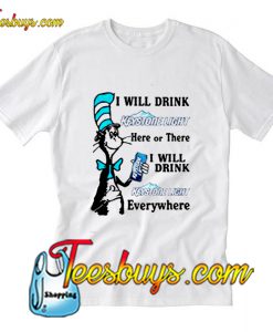 I will drink Keystone Light here or there I will drink T-Shirt Pj