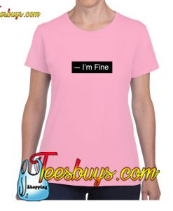 I'm Fine T-Shirt Pj