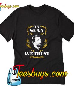 In Sean We Trust Trending T-Shirt Pj