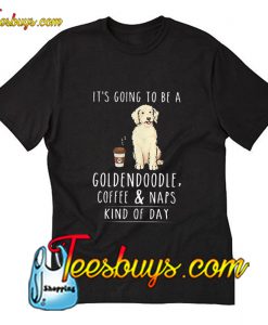 It's going to be a Goldendoodle T-Shirt Pj