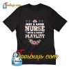 Just A Good Nurse With A Hood Playlist T-Shirt Pj