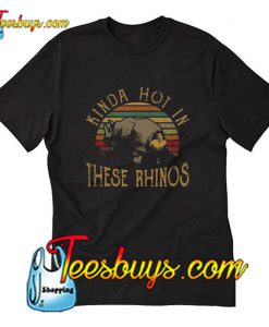 Kinda Hot In These Rhinos Trending T-Shirt Pj