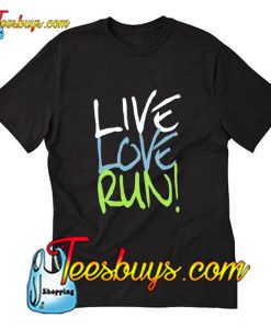 Live Love Run T-Shirt Pj