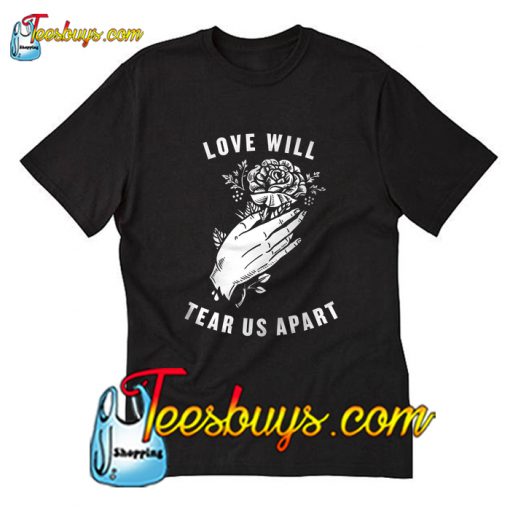 Love Will Tear Us Apart T-Shirt Pj