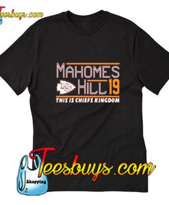 Mahomes Hill This Is Chiefs Kingdom Trending T-Shirt Pj