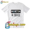 Martin And Chill T-Shirt Pj