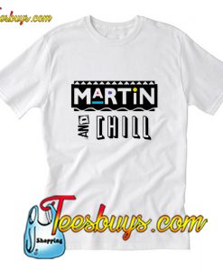 Martin And Chill T-Shirt Pj