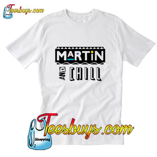 Martin And Chill T-Shirt Pj