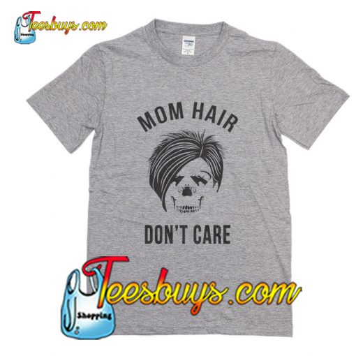 Mom Hair Don't Care T-Shirt Pj