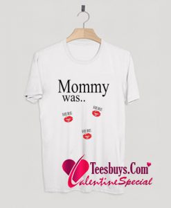 Mommy was here!kids valentines T-Shirt Pj