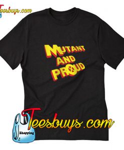 Mutant And Proud T-Shirt Pj