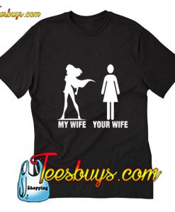 My Wife Your Wife T-Shirt Pj