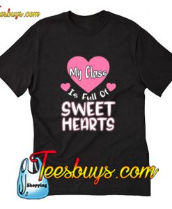 My class is full of sweet hearts T-Shirt Pj