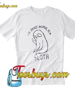 My spirit animal sloth T-Shirt