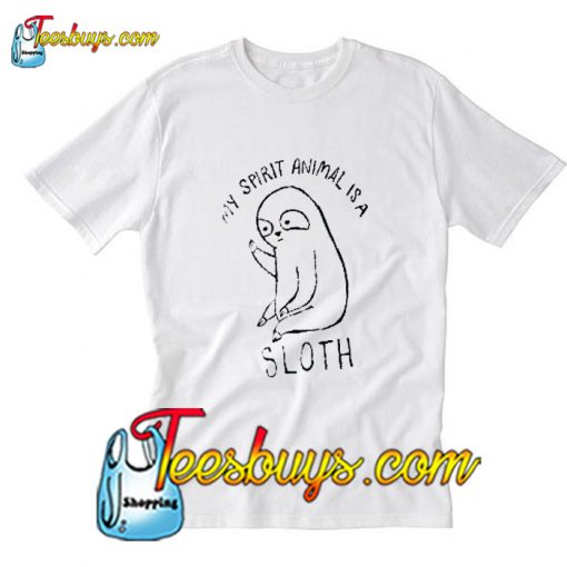 My spirit animal sloth T-Shirt