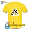 No Bad Vibes T-Shirt Pj