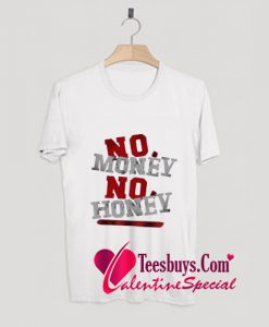 No Money No Honey T-Shirt Pj