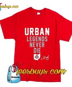 Ohio State urban legends never die T-Shirt Pj